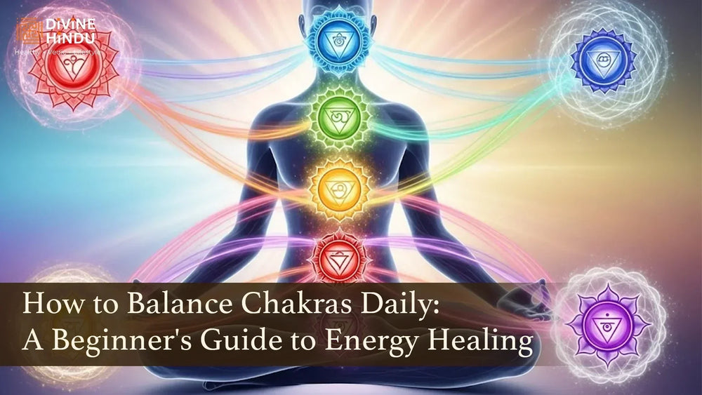 How to Balance Chakras Daily: A Beginner's Energy Healing Guide