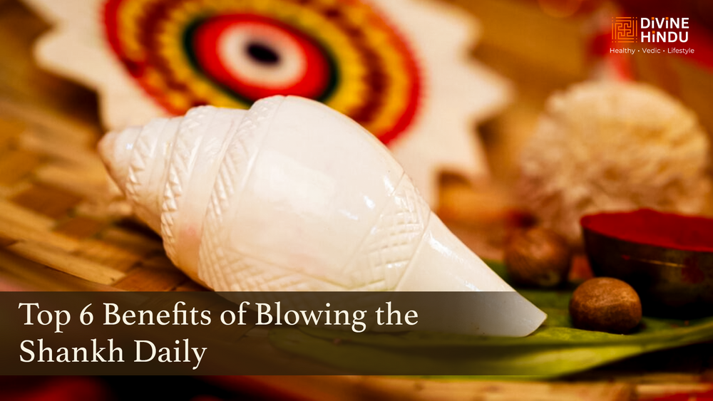 7 Benefits of Blowing the Shankh (Conch Shell) Daily