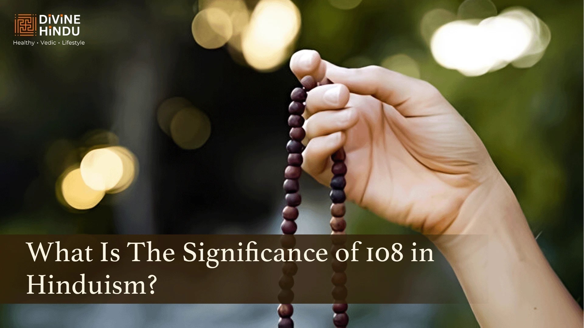 What Is The Significance of 108 in Hinduism?