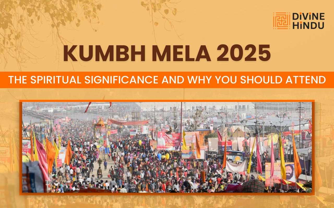 The Spiritual Significance of Kumbh Mela 2025: Why You Should Attend