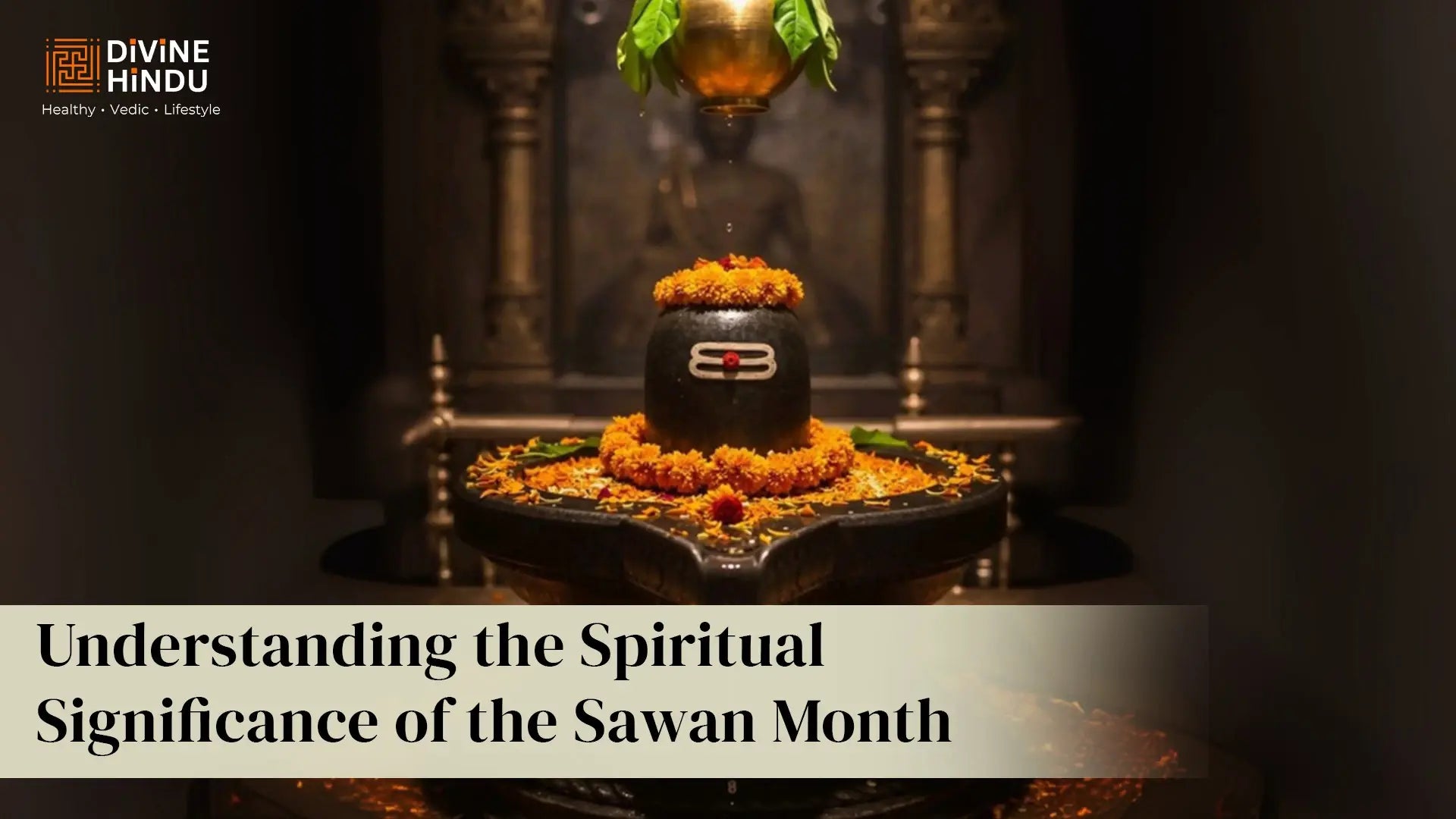 Understanding the Spiritual Significance of the Sawan Month: How is it associated with Shiva