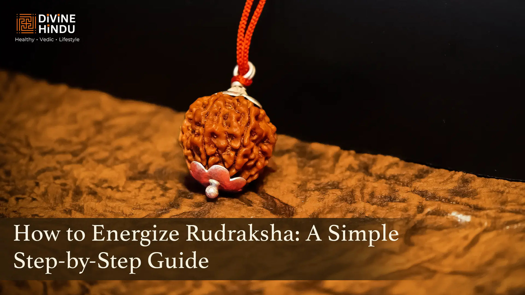 How to Energize Rudraksha: A Step-by-Step Guide